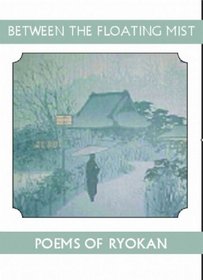 Between the Floating Mist: Poems of Ryokan (Companions for the Journey)