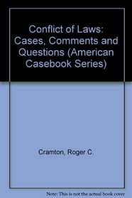 Conflict of Laws: Cases-Comments-Questions (American Casebook Series)