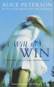 A Will to Win: A Remarkable Story of Courage and Determination