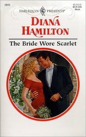 The Bride Wore Scarlet (Harlequin Presents, No 2015)