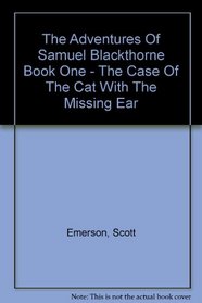 The Adventures of Samuel Blackthorne, Book One: The Case of the Cat with the Missing Ear