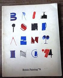 British painting '74: [catalogue of an exhibition held] 26 September-17 November 1974