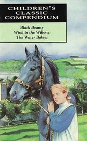 Children's Classic Compendium:  Black Beauty / Wind in the Willows / The Water Babies