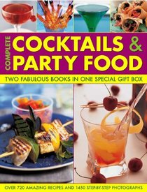 Complete Cocktails and Party Food: Two Fabulous Cookbooks in One Special Gift Box