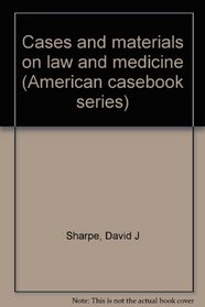 Cases and materials on law and medicine (American casebook series)