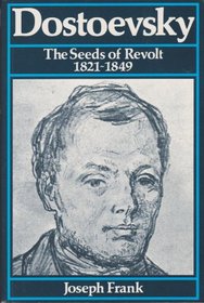 Dostoevsky: The Seeds of Revolt, 1821-49