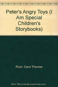 Peter's Angry Toys (I Am Special Children's Storybooks)