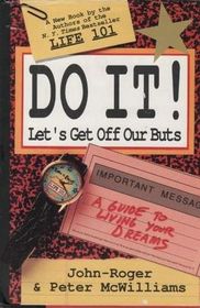 Do It!: Let's Get Off Our Buts ? A Guide to Living Your Dreams (Life 101)