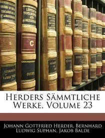 Herders Smmtliche Werke, Volume 23 (German Edition)