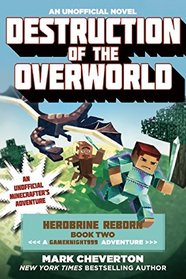 Destruction of the Overworld: Herobrine Reborn Book Two: A Gameknight999 Adventure: An Unofficial Minecrafter?s Adventure