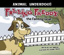 Falling Freddy the Fainting Goat (Animal Underdogs) (Animal Underdogs) (Animal Underdogs)