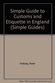 The Simple Guide to Customs and Etiquette in England (Simple Guides Customs and Etiquette)