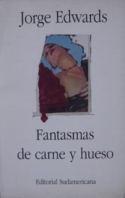 Fantasmas de Carne y Hueso (Coleccion Narrativas Latinoamericanas) (Spanish Edition)