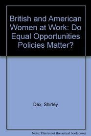 British and American Women at Work: Do Equal Opportunities Policies Matter?