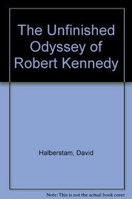 The Unfinished Odyssey of Robert Kennedy