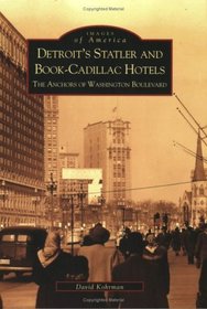 Detroit's  Statler  and  Book-Cadillac  Hotels:  The  Anchors  of  Washington  Boulevard   (MI)  (Images of America)