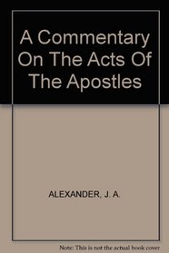 Commentary on the Acts of the Apostles (Limited classical reprint library)