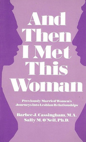 And Then I Met This Woman: Previously Married Women's Journeys into Lesbianism