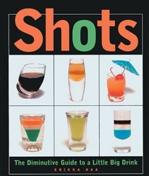 Shots: The Diminutive Guide to a Little Big Drink