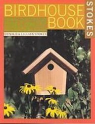 Stokes Birdhouse Book: The Complete Guide to Attracting Nesting Birds
