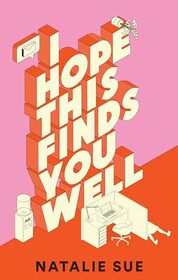 I Hope This Finds You Well: A Novel