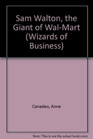 Sam Walton, the Giant of Wal-Mart (Wizards of Business)