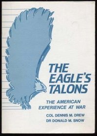 The Eagle's Talons : The American Experience at War
