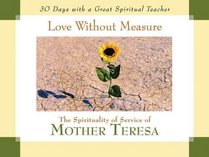 Love Without Measure: The Spirituality of Service of Mother Teresa (30 Days Series)