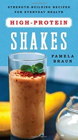 High-Protein Shakes: Strength-Building Recipes for Everyday Health