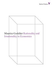 Rationality and Irrationality in Economics (Radical Thinkers)