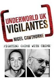 Underworld UK: Vigilantes: Fighting Crime with Crime