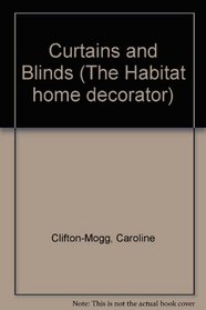 Curtains and Blinds (The Habitat home decorator)