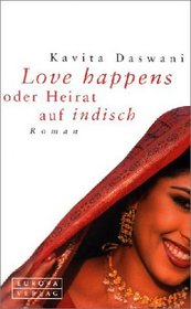 Love happens. Oder Heirat auf indisch.