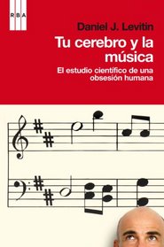 Tu cerebro y la msica: El estudio cientfico de una obsesin humana (Spanish Edition)