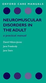 Neuromuscular Disorders in the Adult: A practical manual (Oxford Care Manuals)