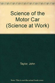 Science of the Motor Car (Science at Work)