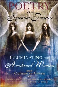 Poetry as a Spiritual Practice: Illuminating the Awakened Woman