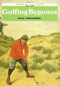 Golfing Bygones (Shire Albums)