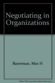 Negotiating in Organizations