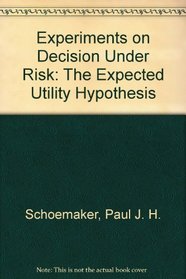 Experiments on Decisions Under Risk: The Expected Utility Hypothesis