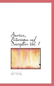 America, Picturesque and Descriptive Vol. I