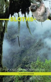 Sloths Weekly Planner 2016: 16 Month Calendar