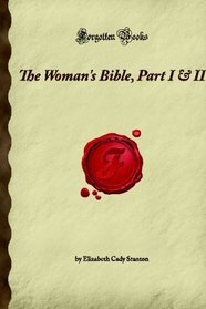 The Woman's Bible, Part I & II (Forgotten Books)