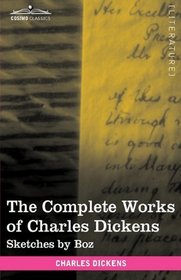 The Complete Works of Charles Dickens (in 30 volumes, illustrated): Sketches by Boz
