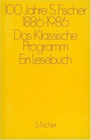 100 Jahre S. Fischer 1886-1986 - Das Klassische Programm. Ein Lesebuch