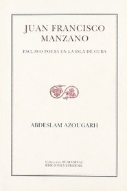 Juan Francisco Manzano, esclavo poeta en la isla de Cuba (Coleccion Humanitas) (Spanish Edition)