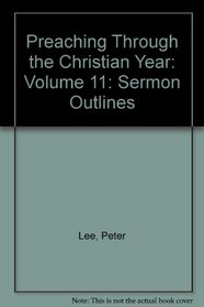 Preaching Through the Christian Year: Volume 11