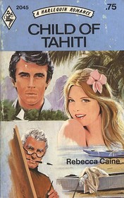 Child of Tahiti (Harlequin Romance, No 2045)