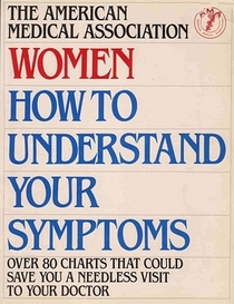 American Medical Association Women: HOW TO UNDERSTAND SYMPTOMS