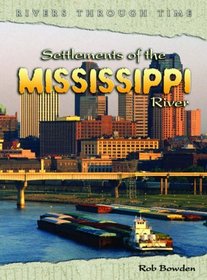 Settlements of the Mississippi (Rivers Through Time)